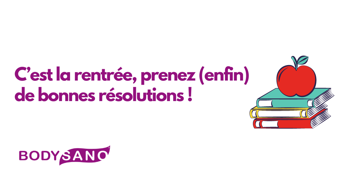 C’est la rentrée. Prenez (enfin) de bonnes résolutions !