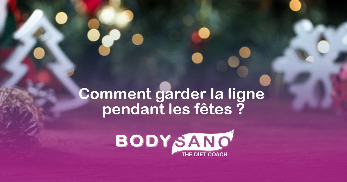 Comment garder la ligne pendant les fêtes ?