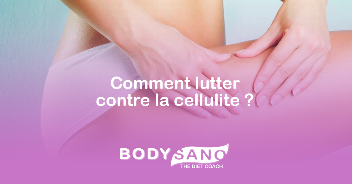 Comment lutter contre la cellulite ?