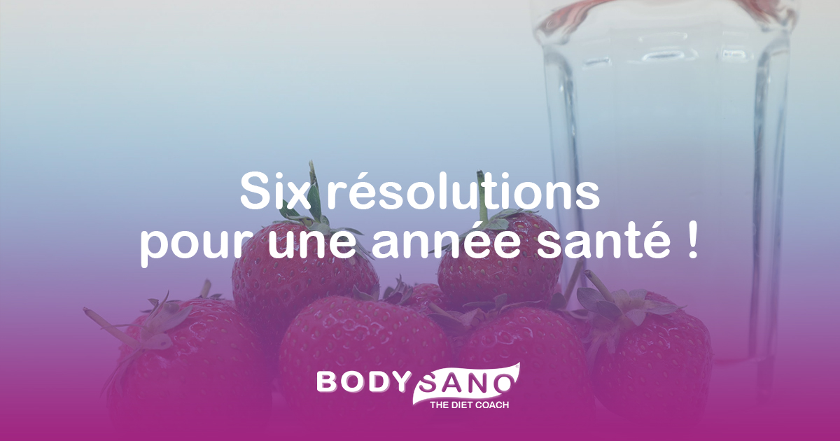 Six bonnes résolutions pour une année santé