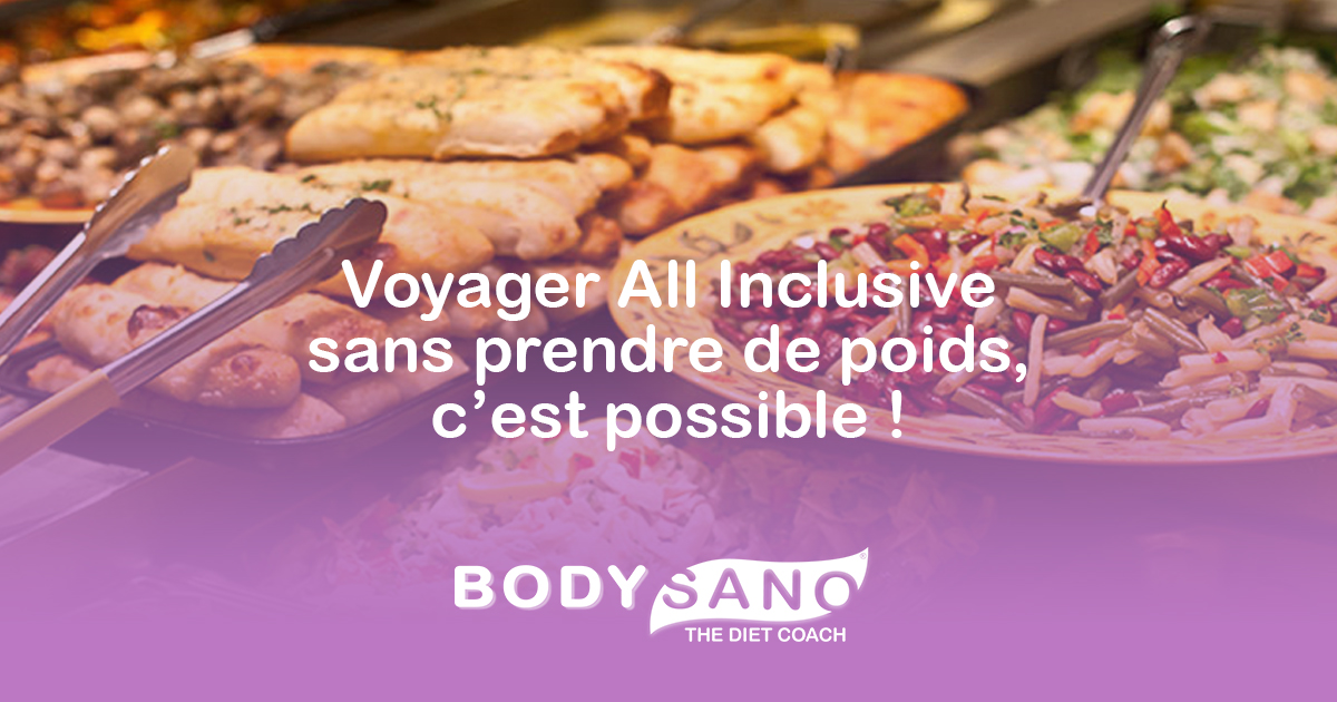 Voyager All Inclusive sans prendre de poids, c’est possible !
